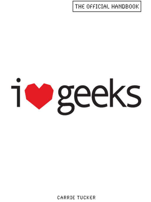 Title details for I Love Geeks by Carrie Tucker - Available